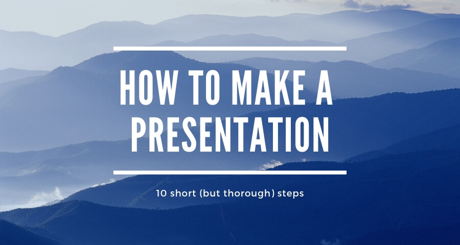 How to make a presentation? 10 short (but thorough) steps