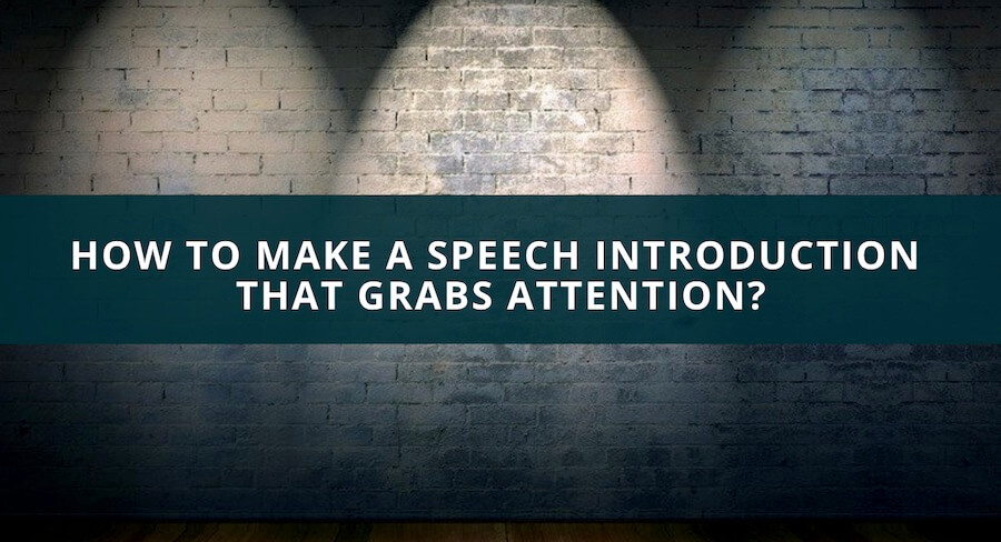How to make a speech introduction that grabs attention?
