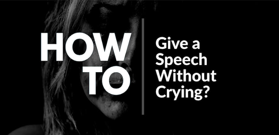 How to Give a Speech Without Crying? 10 great tips