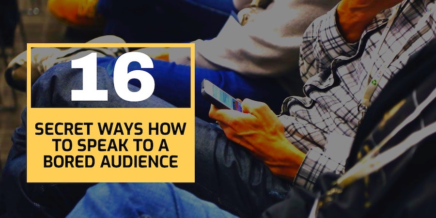 16 secret ways how to speak to a bored audience