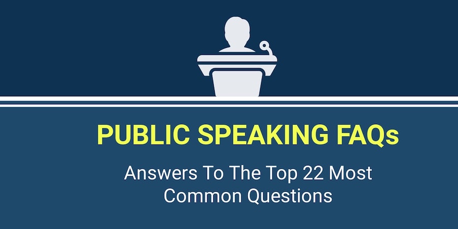 Public speaking FAQs: Answers To the Top 22 Most Common Questions