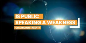 Is Public Speaking a Weakness or a Hidden Talent Waiting to Be Unleashed?