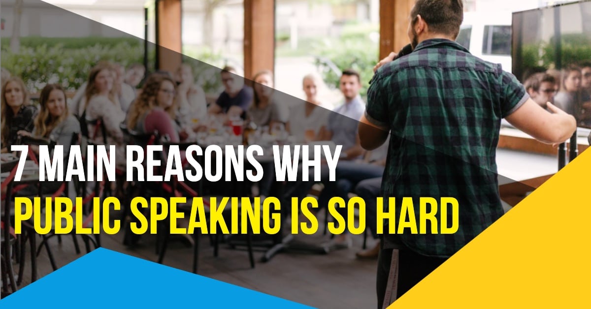 7 Main Reasons Why Public Speaking is So Hard